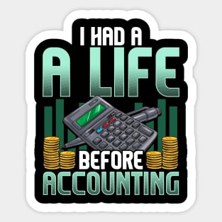 I Had a Life Before Accounting Cute CPA Accountant Sticker